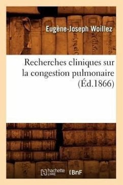 Recherches Cliniques Sur La Congestion Pulmonaire (Éd.1866) - Woillez, Eugène-Joseph