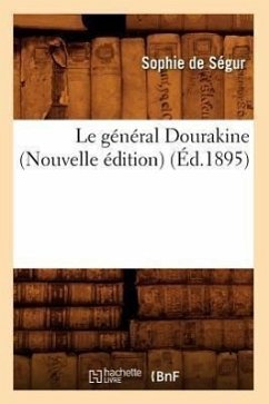 Le Général Dourakine (Nouvelle Édition) (Éd.1895) - de Ségur (Née Rostopchine), Sophie