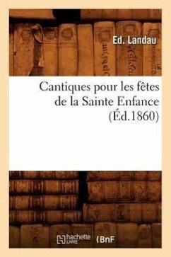 Cantiques Pour Les Fêtes de la Sainte Enfance, (Éd.1860) - Landau, Ed