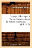 Voyage Pittoresque À l'Ile-De-France, Au Cap de Bonne-Espérance. T 1 (Éd.1812)