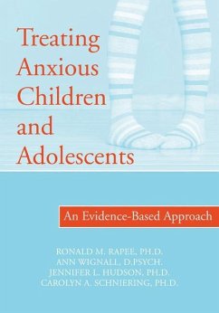 Treating Anxious Children and Adolescents - Hudson, Jennifer; Rapee, Ronald; Schniering, Carolyn; Wignall, Ann