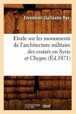 Etude Sur Les Monuments de l'Architecture Militaire Des Croisés En Syrie Et Chypre (Éd.1871)