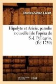Hipolyte Et Aricie, Parodie Nouvelle [De l'Opéra de S.-J. Pellegrin, (Éd.1759)
