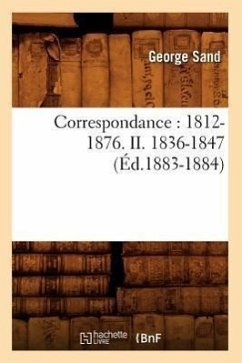 Correspondance: 1812-1876. II. 1836-1847 (Éd.1883-1884) - Sand, George