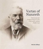 Vartan of Nazareth: Missionary and Medical Pioneer in the Nineteenth-Century Middle East