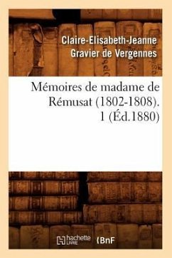 Mémoires de Madame de Rémusat (1802-1808). 1 (Éd.1880) - Gravier de Vergennes de Rémusat, Claire