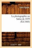 La Photographie Au Salon de 1859 (Éd.1860)