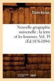 Nouvelle Géographie Universelle: La Terre Et Les Hommes. Vol. 19 (Éd.1876-1894)
