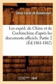 Les Expéd. de Chine Et de Cochinchine d'Après Les Documents Officiels. Partie 2 (Éd.1861-1862)