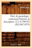 Dict. de Pomologie: Contenant l'Histoire, La Description. T 2, N 390-915 (Éd.1867-1879)