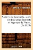 Oeuvres de Fontenelle. Suite Des Dialogues Des Morts Et Jugement de Pluton. (Éd.1825)