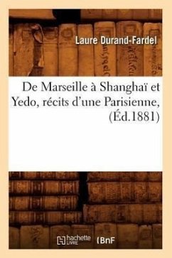 de Marseille À Shanghaï Et Yedo, Récits d'Une Parisienne, (Éd.1881) - Durand-Fardel, Laure