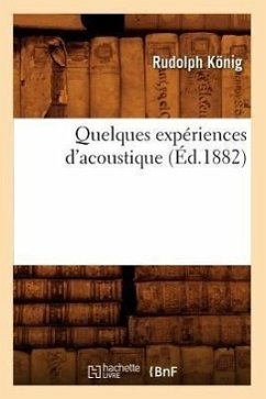 Quelques Expériences d'Acoustique (Éd.1882) - König, Rudolph