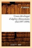 Cours Développé d'Algèbre Élémentaire (Éd.1897-1898)
