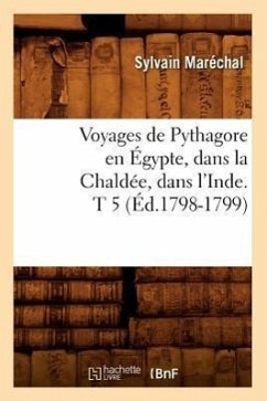 Voyages de Pythagore En Égypte, Dans La Chaldée, Dans l'Inde. T 5 (Éd.1798-1799) - Maréchal, Sylvain