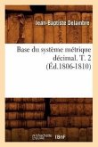 Base Du Système Métrique Décimal. T. 2 (Éd.1806-1810)