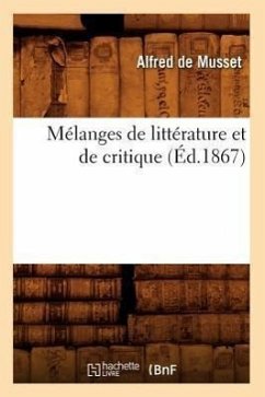 Mélanges de Littérature Et de Critique (Éd.1867) - De Musset, Alfred