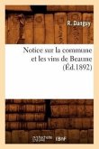 Notice Sur La Commune Et Les Vins de Beaune (Éd.1892)