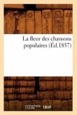 La Fleur Des Chansons Populaires (Éd.1857)