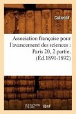 Association Française Pour l'Avancement Des Sciences: Paris 20, 2 Partie.(Éd.1891-1892)