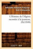 L'Histoire de l'Algérie Racontée À La Jeunesse, (Éd.1848)