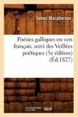 Poésies Galliques En Vers Français. Suivi Des Veillées Poétiques (5e Édition) (Éd.1827)