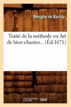 Traité de la Méthode Ou Art de Bien Chanter (Éd.1671) - de Muret, Etienne
