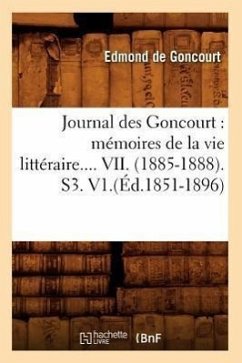 Journal Des Goncourt: Mémoires de la Vie Littéraire. Tome VII. (Éd.1851-1896) - Goncourt, Edmond De