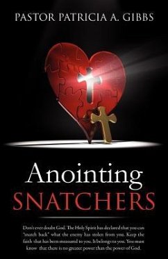 Anointing Snatchers - Gibbs, Pastor Patricia a.