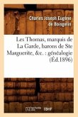 Les Thomas, Marquis de la Garde, Barons de Ste Marguerite, &C.: Généalogie (Éd.1896)