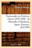 Promenades En Extréme-Orient (1895-1898): de Marseille À Yokohama, Japon, Formose, (Éd.1900)