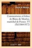 Commentaires Et Lettres de Blaise de Monluc, Maréchal de France. T3 (Éd.1864-1872)