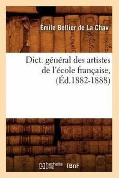 Dict. Général Des Artistes de l'École Française, (Éd.1882-1888) - Bellier de la Chav, Émile