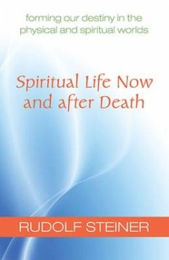 Spiritual Life Now and After Death - Steiner, Rudolf