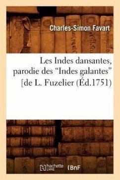 Les Indes Dansantes, Parodie Des Indes Galantes de L. Fuzelier (Éd.1751) - Favart, Charles-Simon