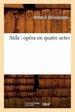 Aïda: Opéra En Quatre Actes - Ghislanzoni, Antonio