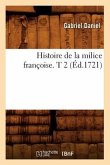 Histoire de la Milice Françoise. T 2 (Éd.1721)