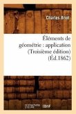 Éléments de Géométrie: Application (Troisième Édition) (Éd.1862)