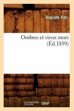 Ombres Et Vieux Murs (Éd.1859) - Vitu, Auguste