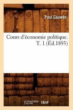 Cours d'Économie Politique. T. 1 (Éd.1893) - Cauwès, Paul