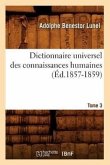 Dictionnaire Universel Des Connaissances Humaines. Tome 3 (Éd.1857-1859)