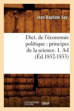 Dict. de l'économie politique: principes de la science. 1. A-I (Éd.1852-1853) - Sans Auteur