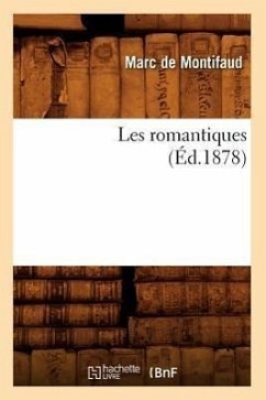 Les Romantiques (Éd.1878) - De Montifaud, Marc