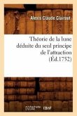 Théorie de la Lune Déduite Du Seul Principe de l'Attraction (Éd.1752)