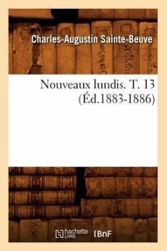 Nouveaux Lundis. T. 13 (Éd.1883-1886) - Sainte-Beuve, Charles-Augustin