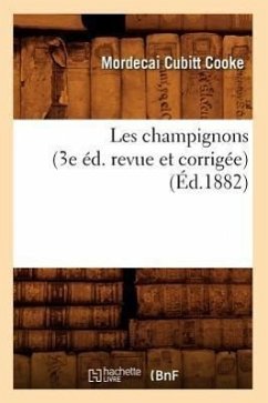 Les Champignons (3e Éd. Revue Et Corrigée) (Éd.1882) - Cubitt Cooke, Mordecai