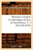 Mémoires Complets Et Authentiques Du Duc de Saint-Simon. T. 4 (Éd.1856-1858)
