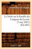 La Vérité Sur La Famille Des Lusignan Du Levant. [5 Mai 1881]) (Éd.1881)