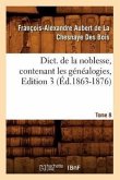 Dict. de la Noblesse, Contenant Les Généalogies. Edition 3, Tome 8 (Éd.1863-1876)
