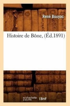Histoire de Bône, (Éd.1891) - Sans Auteur